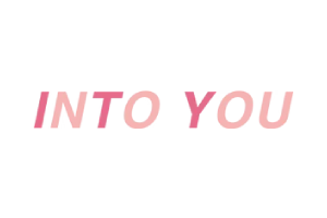 INTO YOU